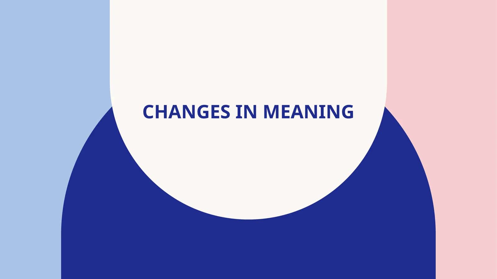 Changes in meaning 1