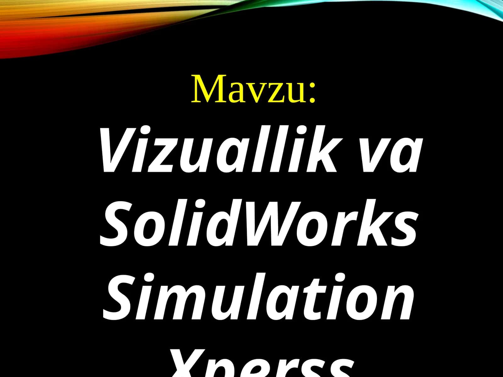 Vizuallik va SolidWorks Simulation Xperss imkoniyatlari 1