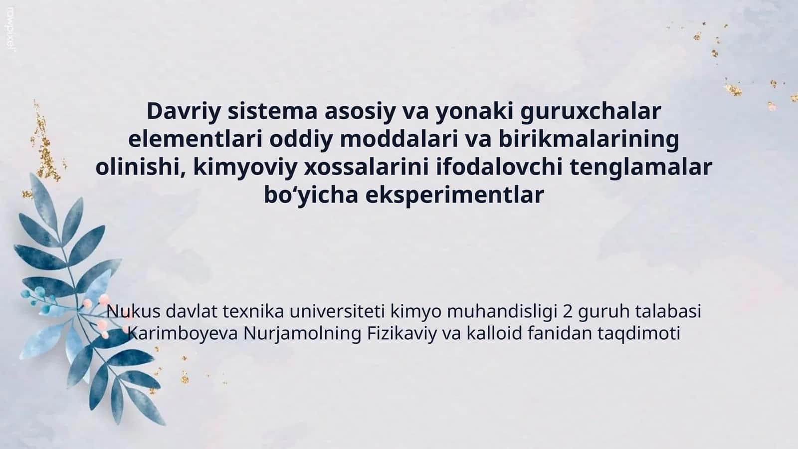 Davriy sistema asosiy va yonaki guruxchalar elementlari oddiy moddalari va birikmalarining olinishi, kimyoviy xossalarini ifodalovchi tenglamalar bo‘yicha eksperimentlar 1