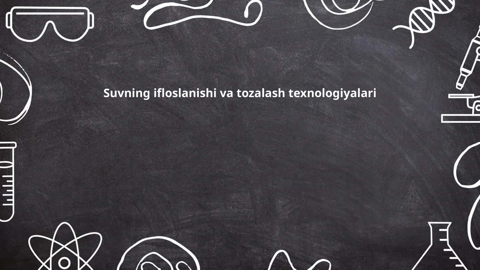 Suvning ifloslanishi va tozalash texnologiyalari 1