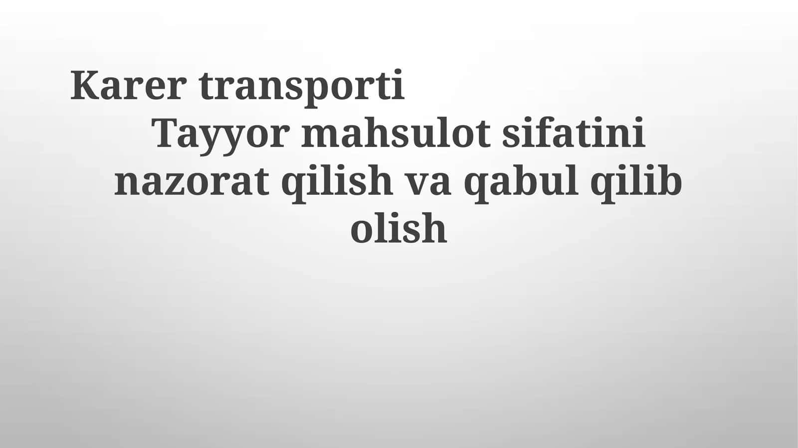 KarertransportiTayyormahsulotsifatininazoratqilishvaqabulqilibolish 1
