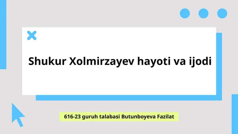 Shukur Xolmirzayev hayoti va ijodi 1