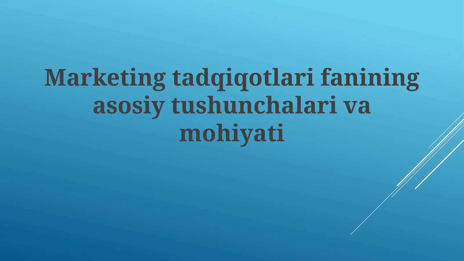 Marketing tadqiqotlarifanining asosiy tushunchalari va mohiyati 1