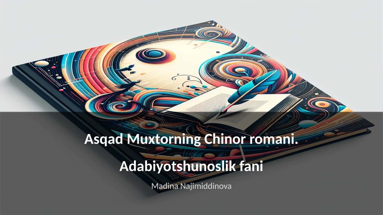 Asqad Muxtorning Chinor romani. Adabiyotshunoslik fani 1