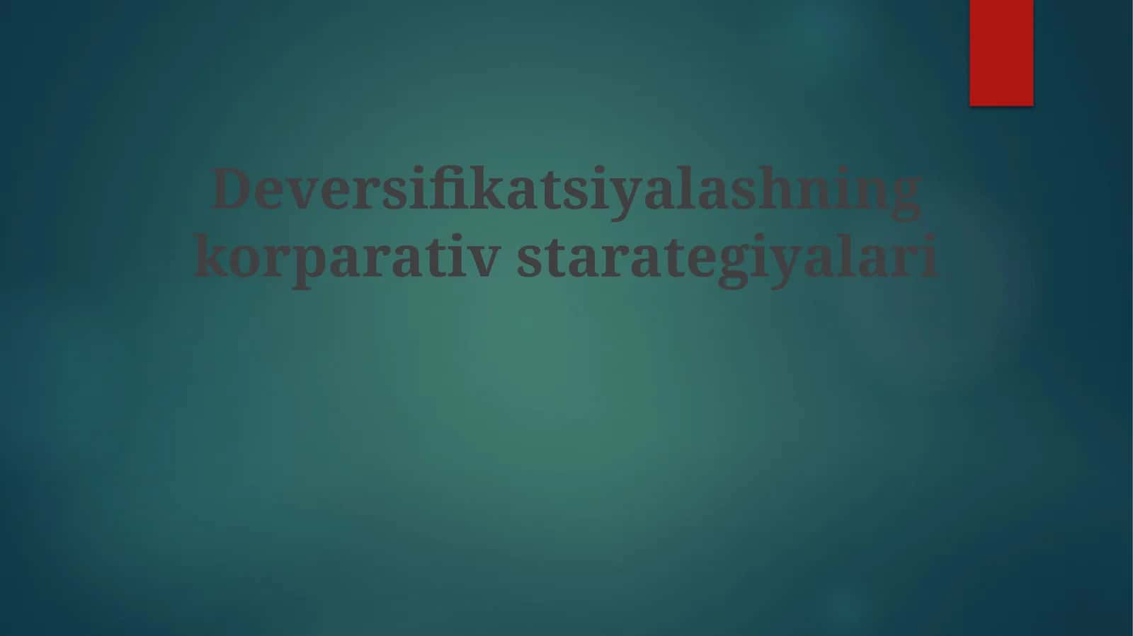 Deversifikatsiyalashning korparativ starategiyalari 1