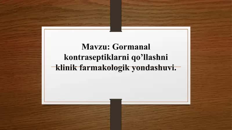 Gormanal kontraseptiklarni qo’llashni klinik farmakologik yondashuvi. 1