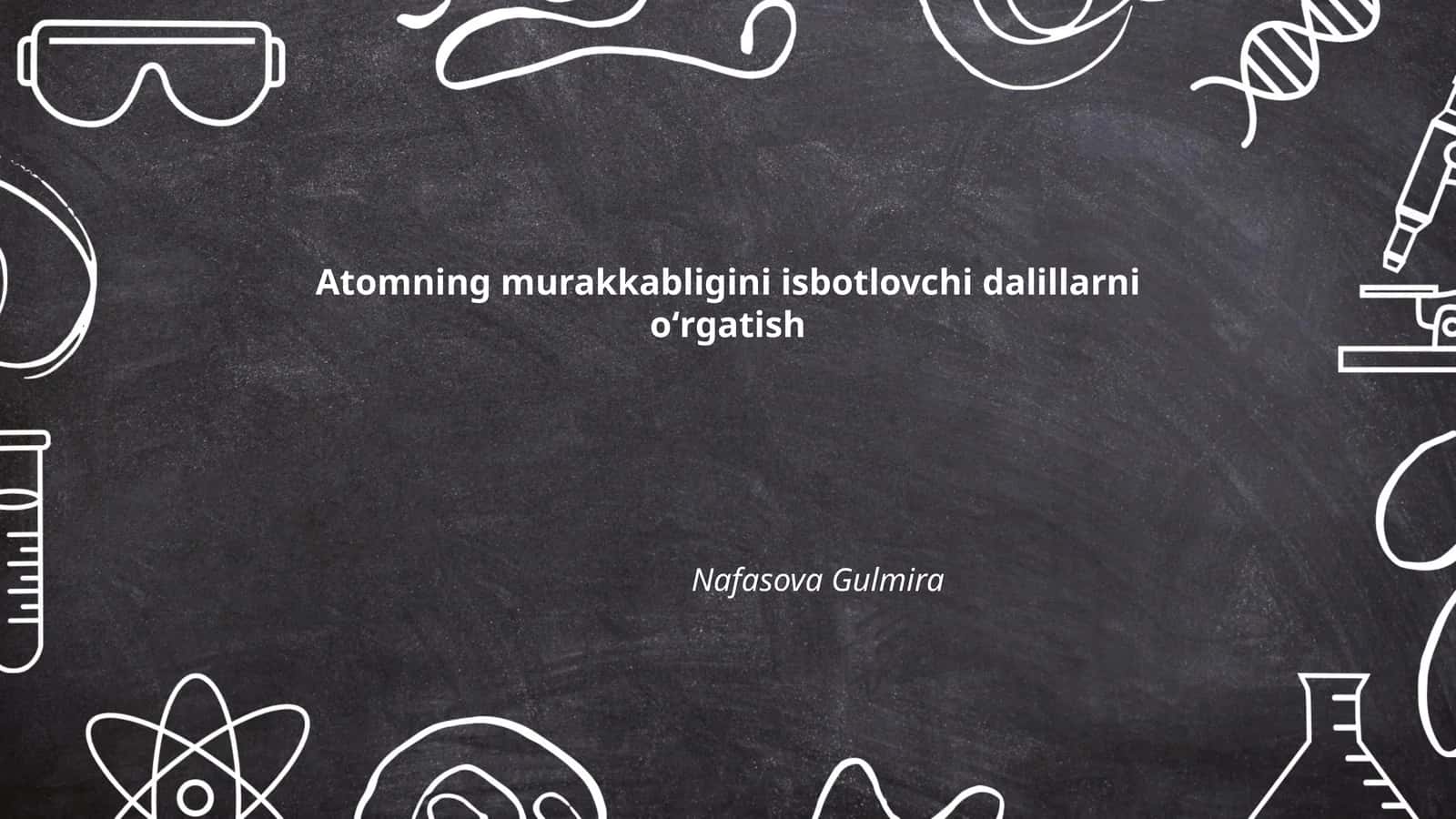 Atomning murakkabligini isbotlovchi dalillarni oʻrgatish 1
