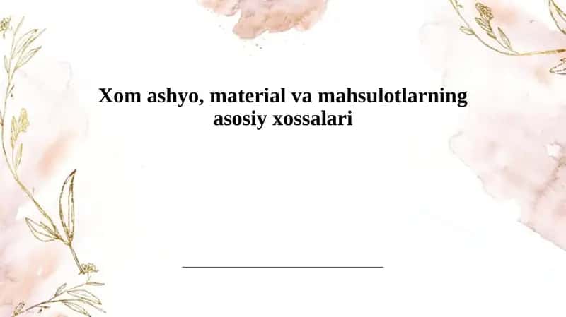 Xomashyo, material va mahsulotlarning asosiy xossalari 1
