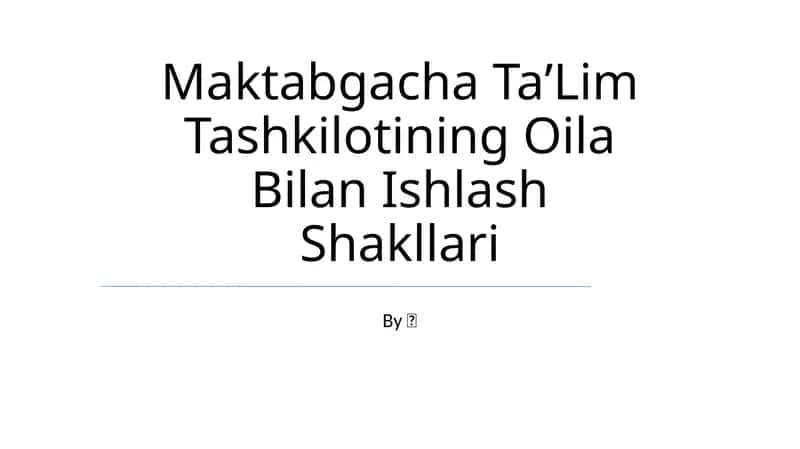 Maktabgacha TaʼLim Tashkilotining Oila Bilan Ishlash Shakllari 1