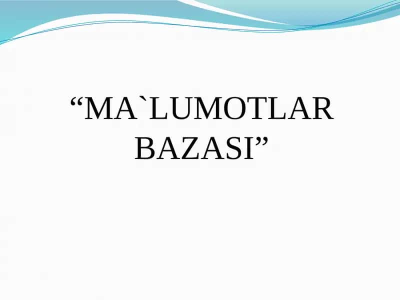 MA`LUMOTLAR BAZASI 1