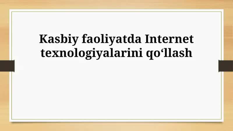 Kasbiy faoliyatda Internet texnologiyalarini qoʻllash 1