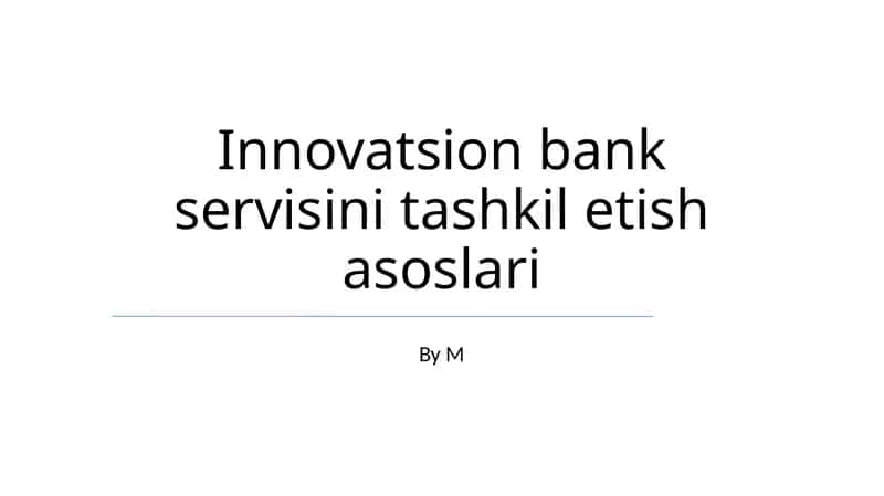 Innovatsion bank servisini tashkil etish asoslari 1