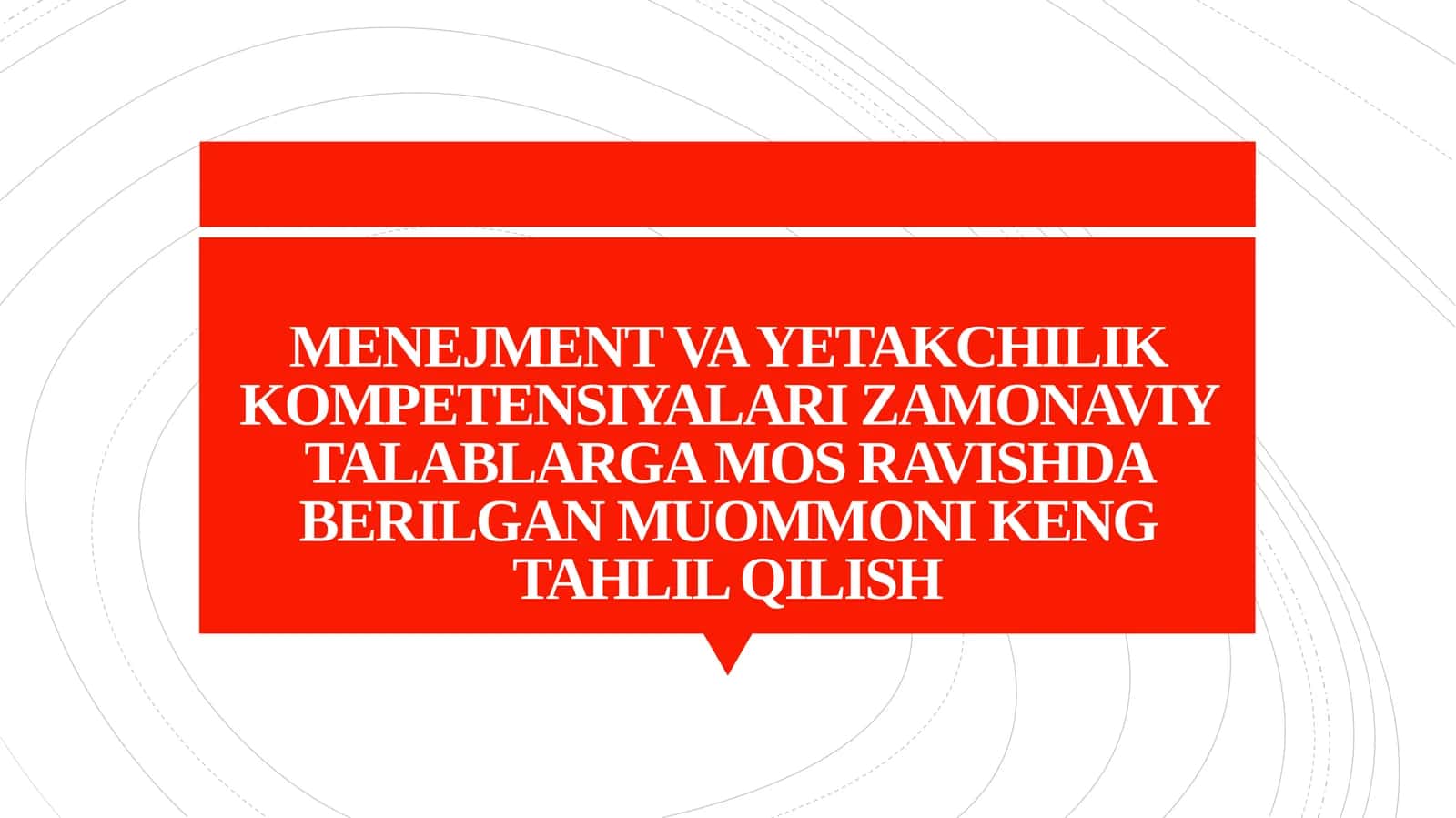 MENEJMENT VA YETAKCHILIK KOMPETENSIYALARI ZAMONAVIY TALABLARGA MOS RAVISHDA BERILGAN MUOMMONI KENG TAHLIL QILISH 1
