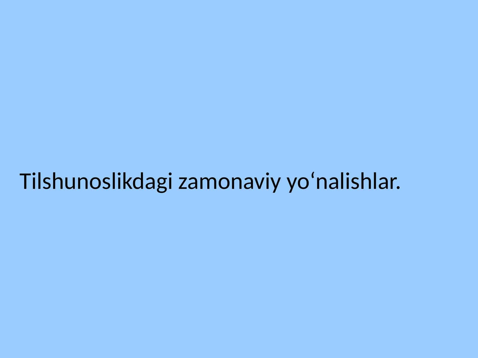 Tilshunoslikdagi zamonaviy yo‘nalishlar 1