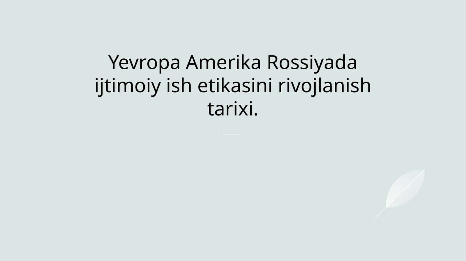 Yevropa Amerika Rossiyada ijtimoiy ish etikasini rivojlanish tarixi 1