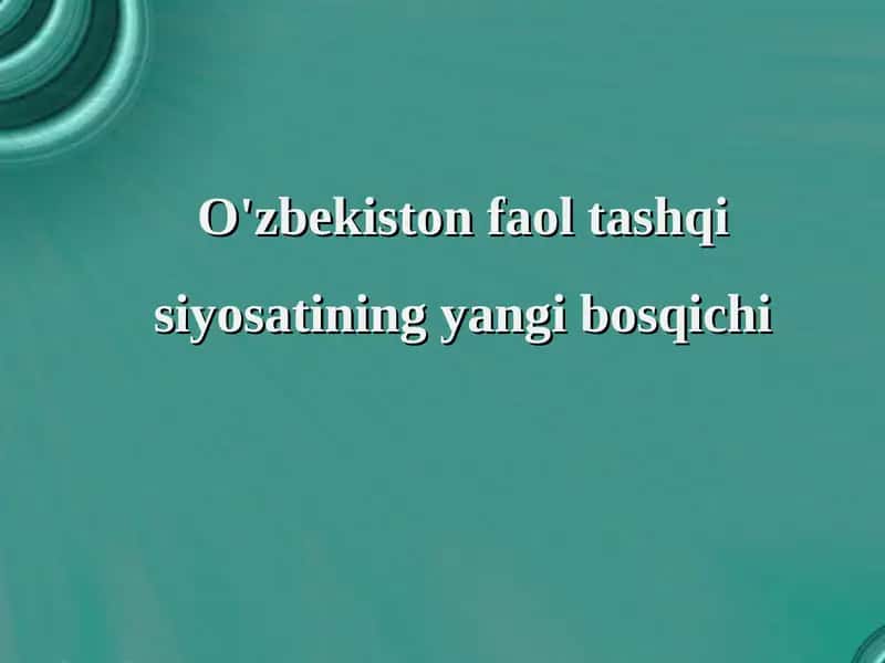 O'zbekiston faol tashqi siyosatining yangi bosqichi 1