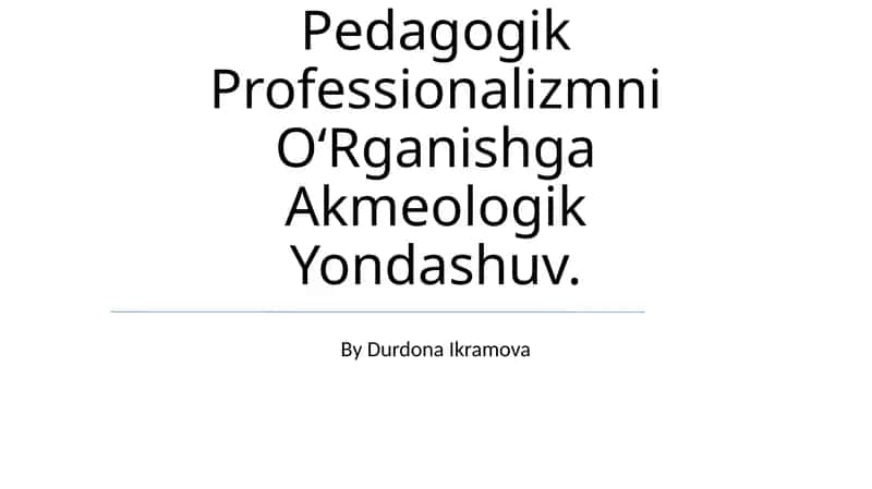 Pedagogik Professionalizmni O‘Rganishga Akmeologik Yondashuv 1