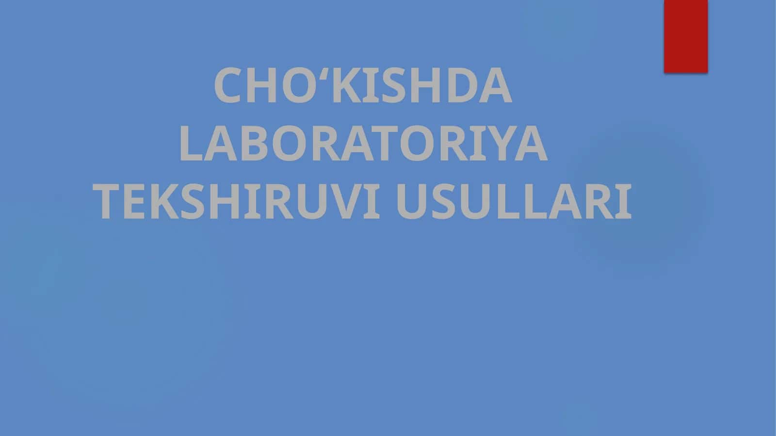 CHO‘KISHDA LABORATORIYA TEKSHIRUVI USULLARI 1