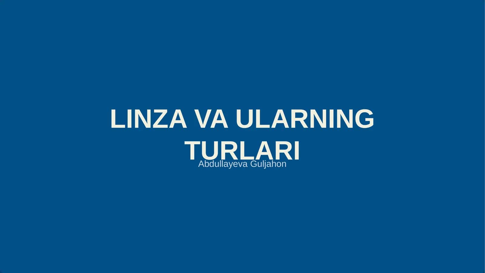 LINZA VA ULARNING TURLARI 1