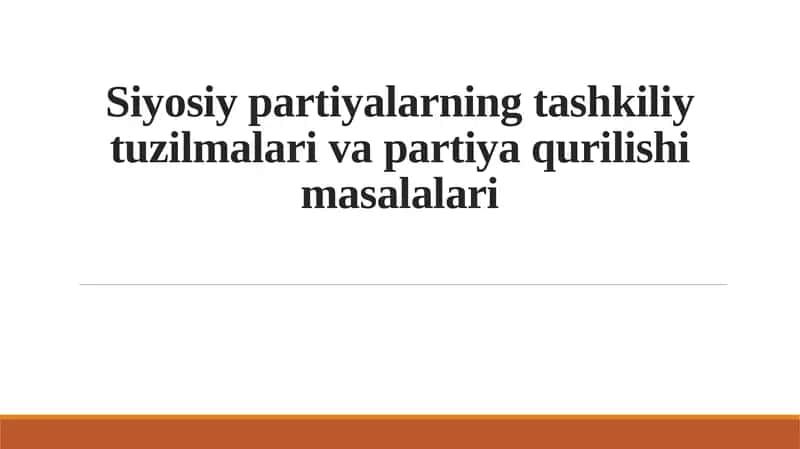 Siyosiy partiyalarning tashkiliy tuzilmalari va partiya qurilishi masalalari 1