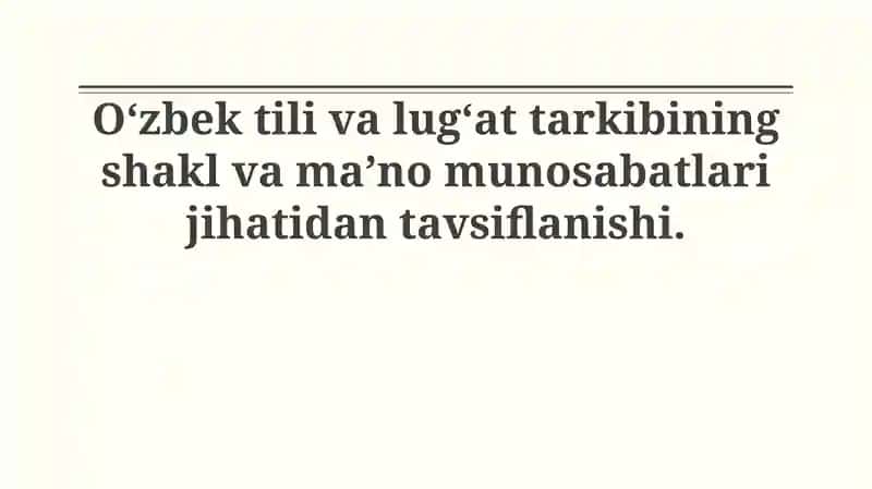 Oʻzbek tili va lugʻat tarkibining shakl va maʼno munosabatlari