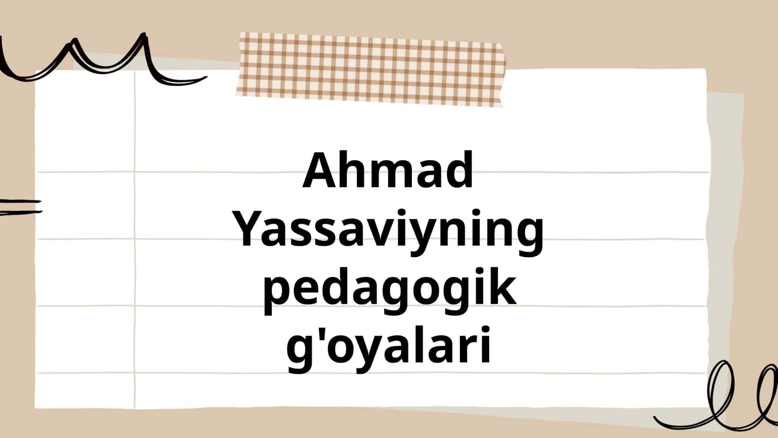 Ahmad Yassaviyning pedagogik g'oyalari 1