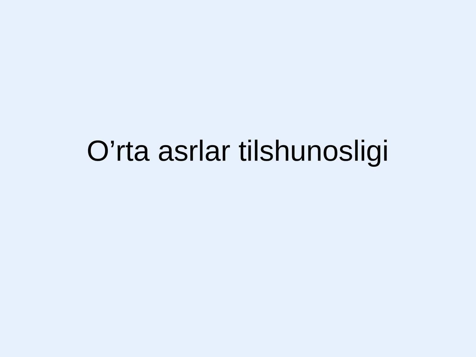 O’rta asrlar tilshunosligi 1