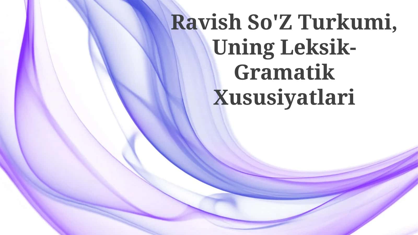 Ravish So'Z Turkumi, Uning Leksik-Gramatik Xususiyatlari 1