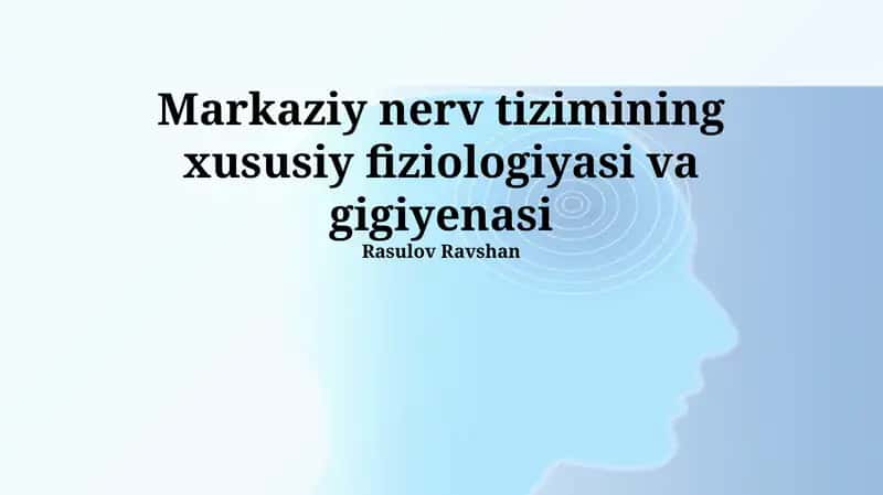 Markaziy nerv tizimining xususiy fiziologiyasi va gigiyenasi 1