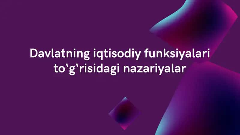 Davlatning iqtisodiy funksiyalari to‘g‘risidagi nazariyalar 1