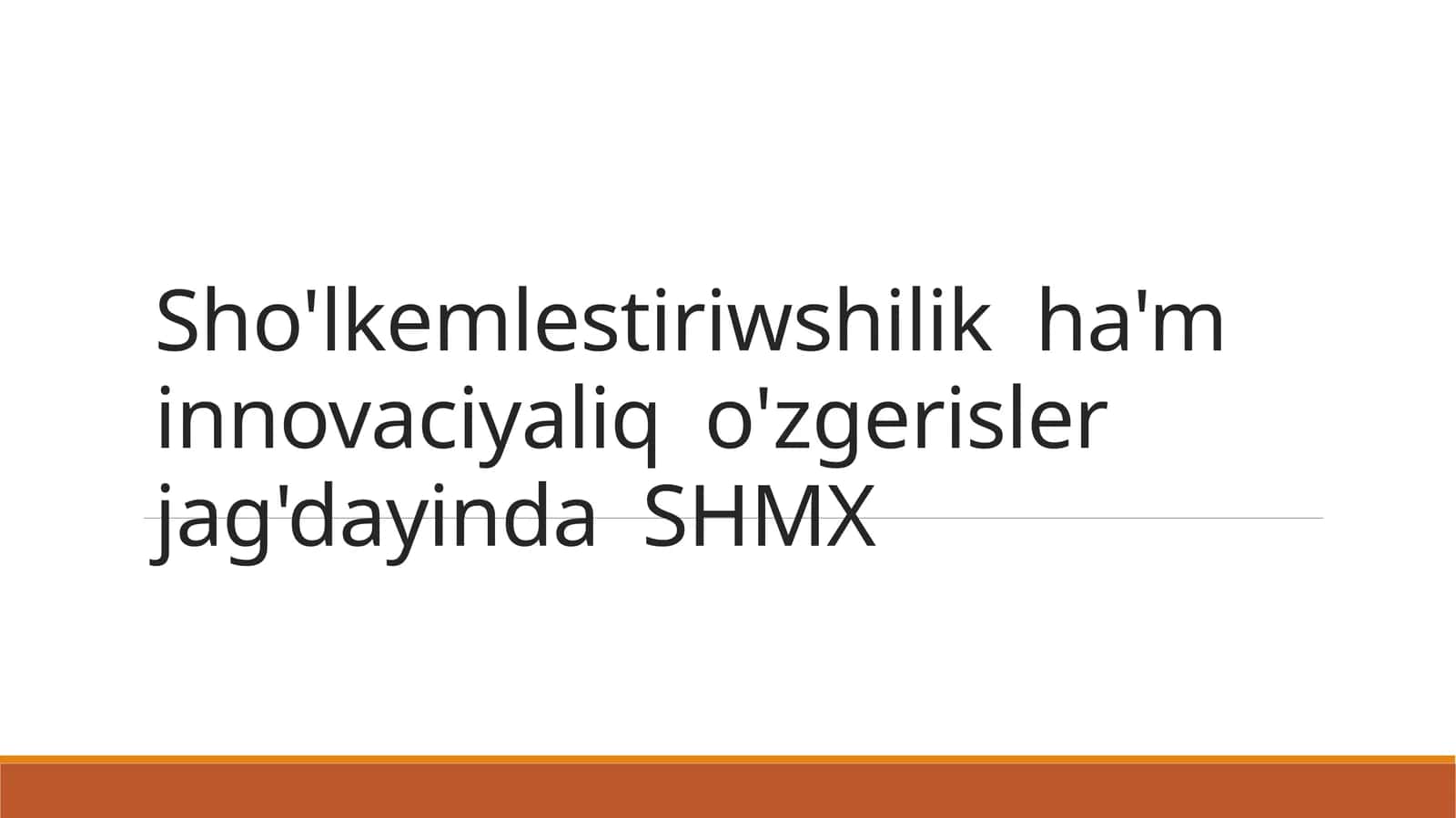 Sho'lkemlestiriwshilik ha'm innovaciyaliq o'zgerisler jag'dayinda SHMX 1