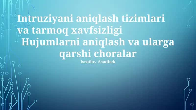 Intruziyani aniqlash tizimlari va tarmoq xavfsizligi 1