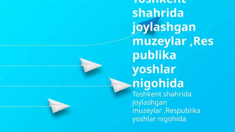 Toshkent muzeylari: Yoshlar nigohida 1