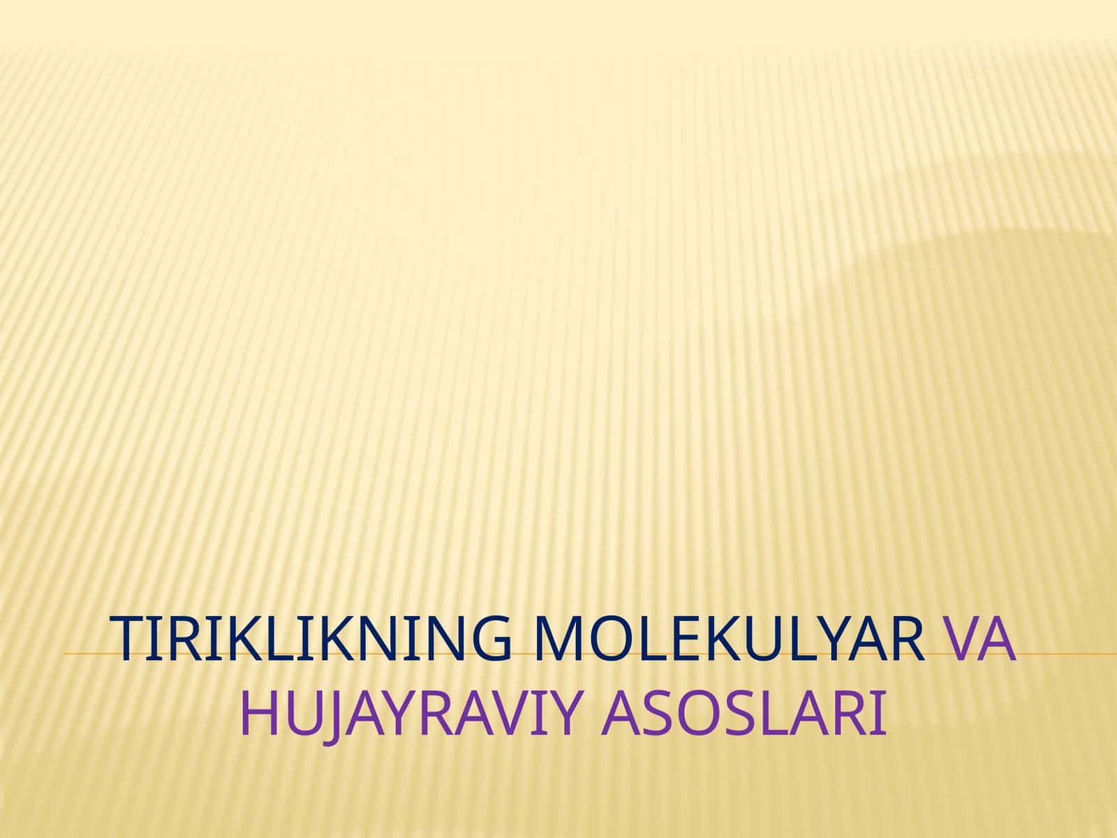 Tiriklikning molekulyar va hujayra viy asoslari 1