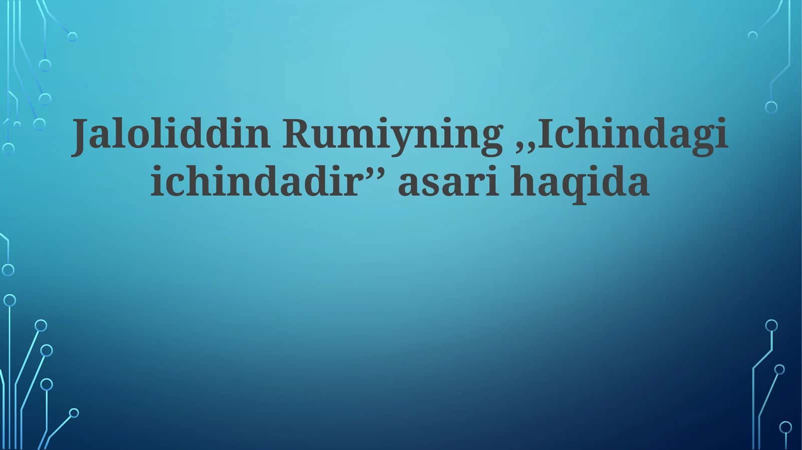 Jaloliddin Rumiyning ,,Ichindagi ichindadir'' asari haqida 1