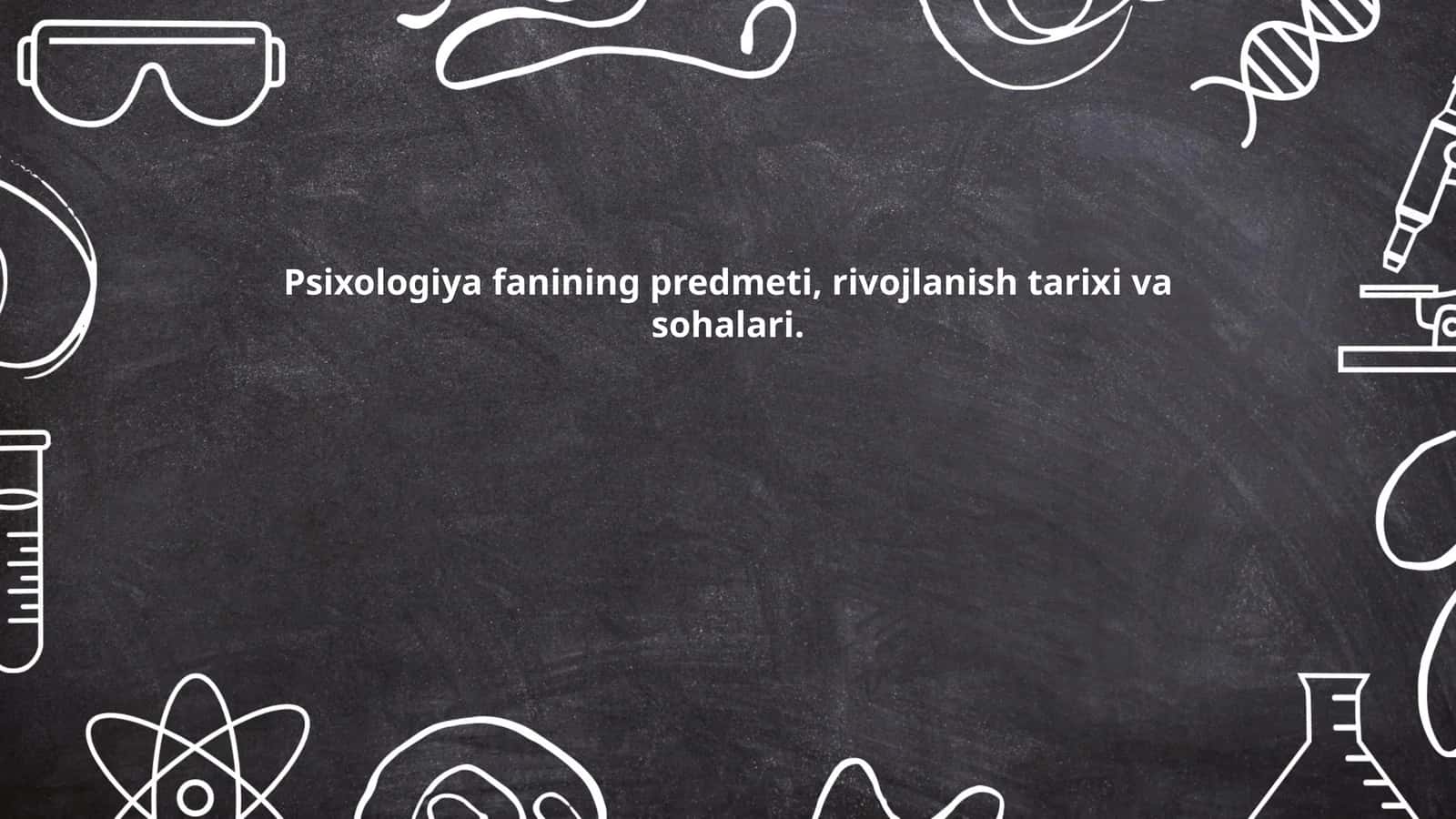 Psixologiya fanining predmeti, rivojlanish tarixi va sohalari 1