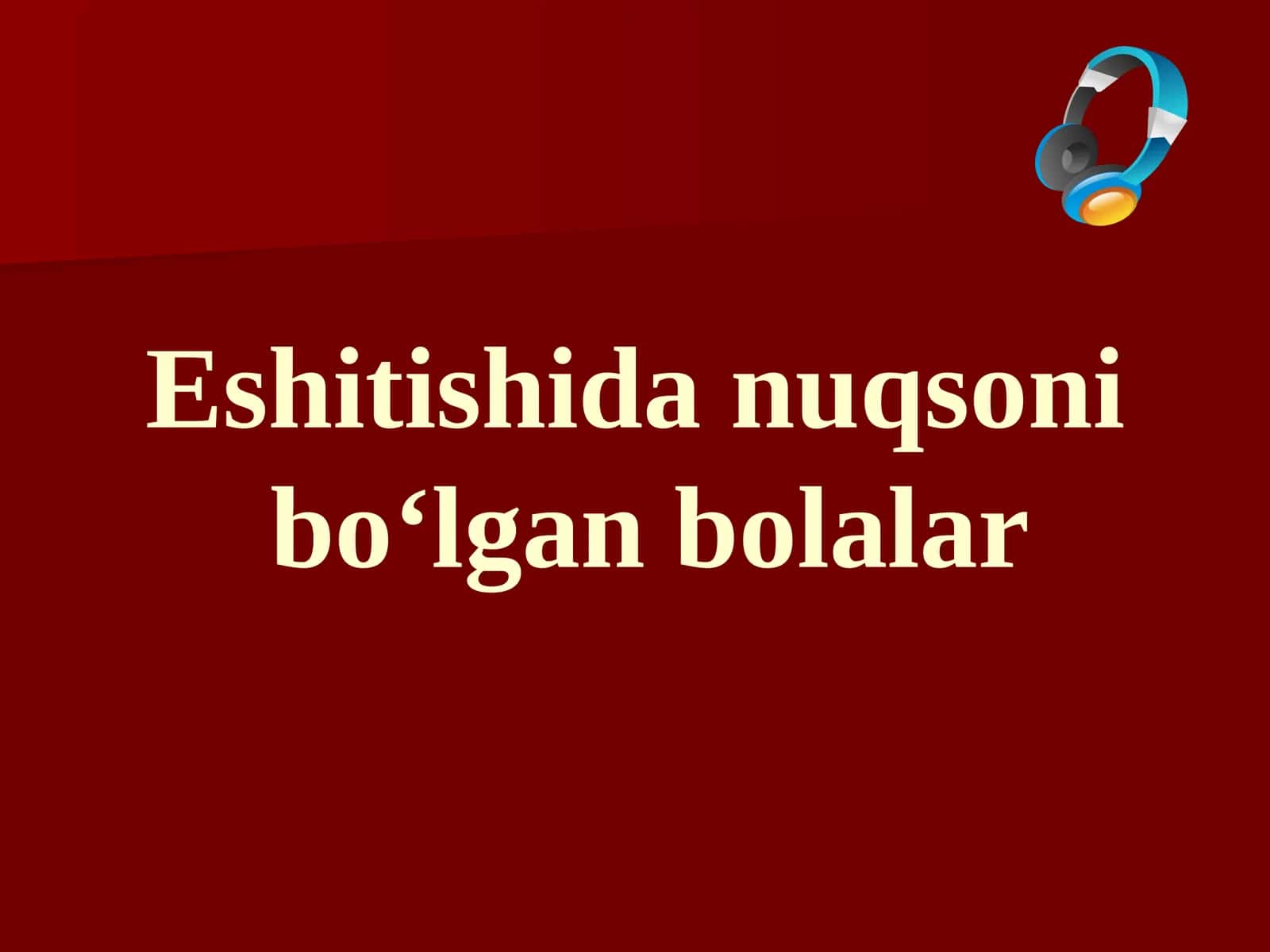 Eshitishida nuqsonibo‘lgan bolalar 1