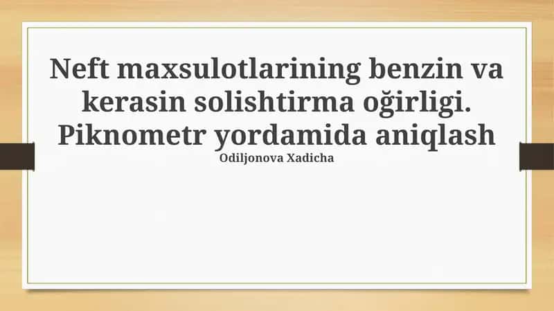 Neft maxsulotlarining benzin va kerasin solishtirma oğirligi 1