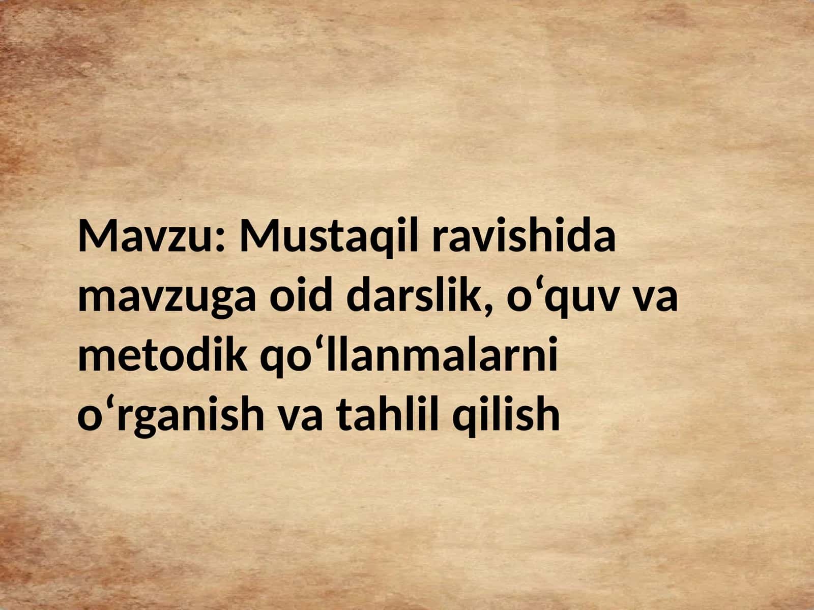 Mustaqil ravishida mavzuga oid darslik, o‘quv va metodik qo‘llanmalarni o‘rganish va tahlil qilish. 1