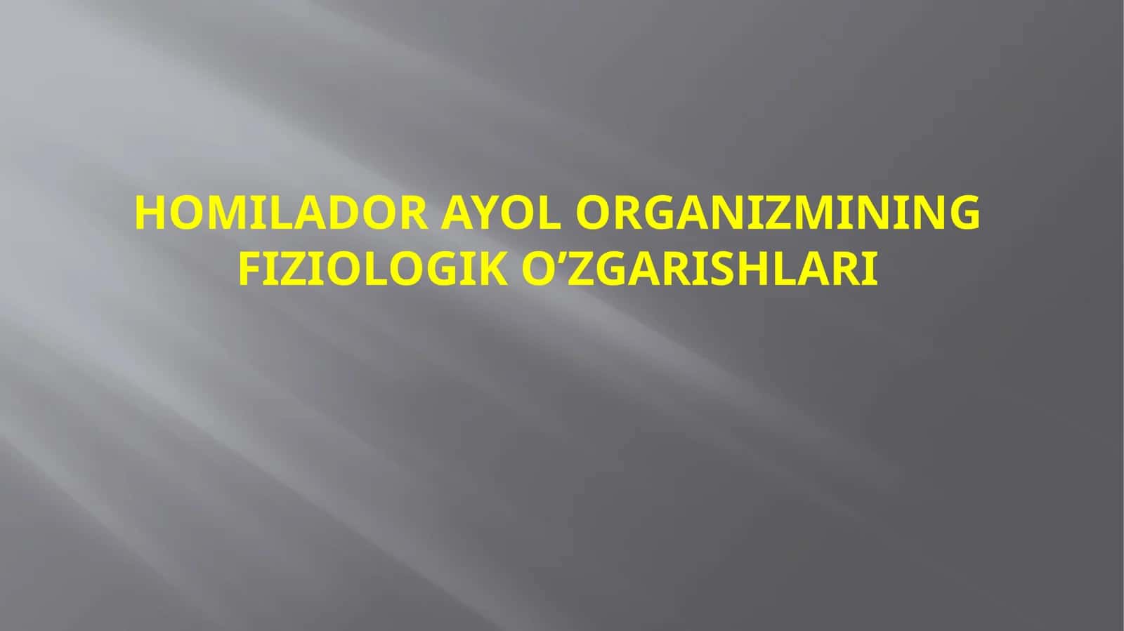 HOMILADOR AYOL ORGANIZMINING FIZIOLOGIK O’ZGARISHLARI 1