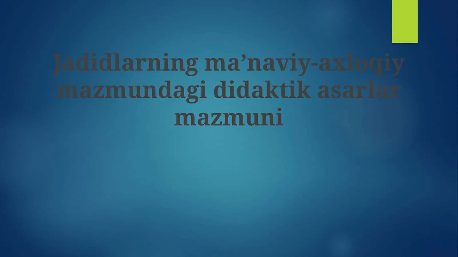 Jadidlarning ma’naviy-axloqiy mazmundagi didaktikasarlar mazmuni 1