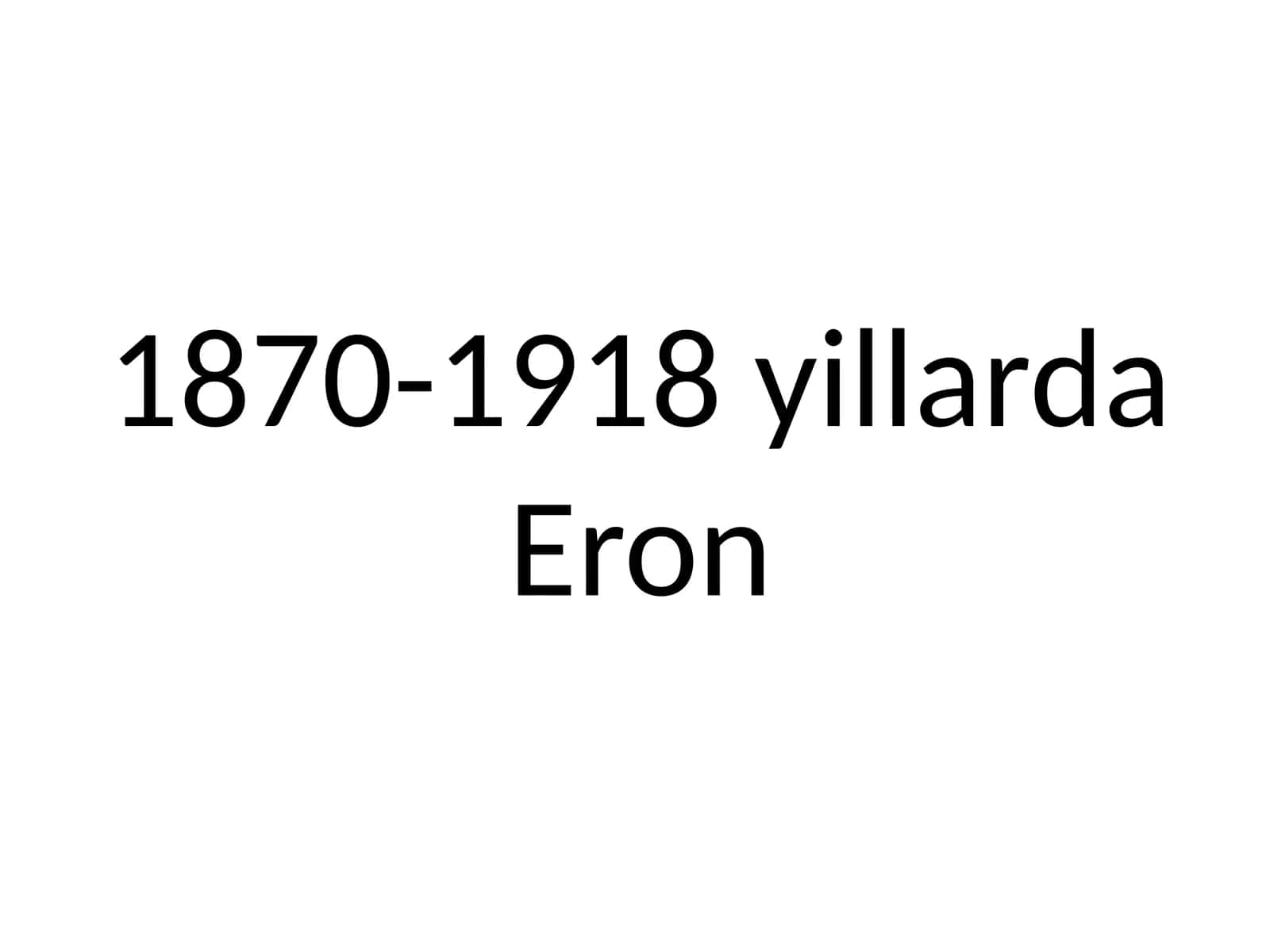 1870-1918 yillarda Eron 1