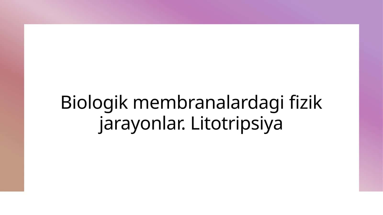 Biologik membranalardagi fizik jarayonlar. Litotripsiya 1
