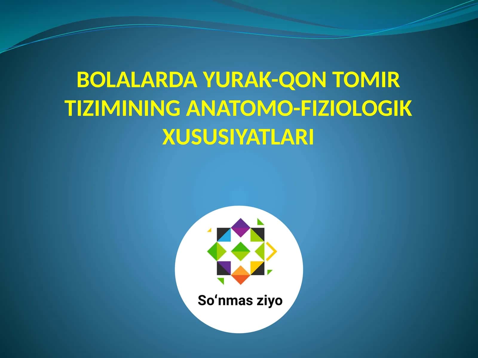 BOLALARDA YURAK-QON TOMIR TIZIMINING ANATOMO-FIZIOLOGIK XUSUSIYATLARI 1