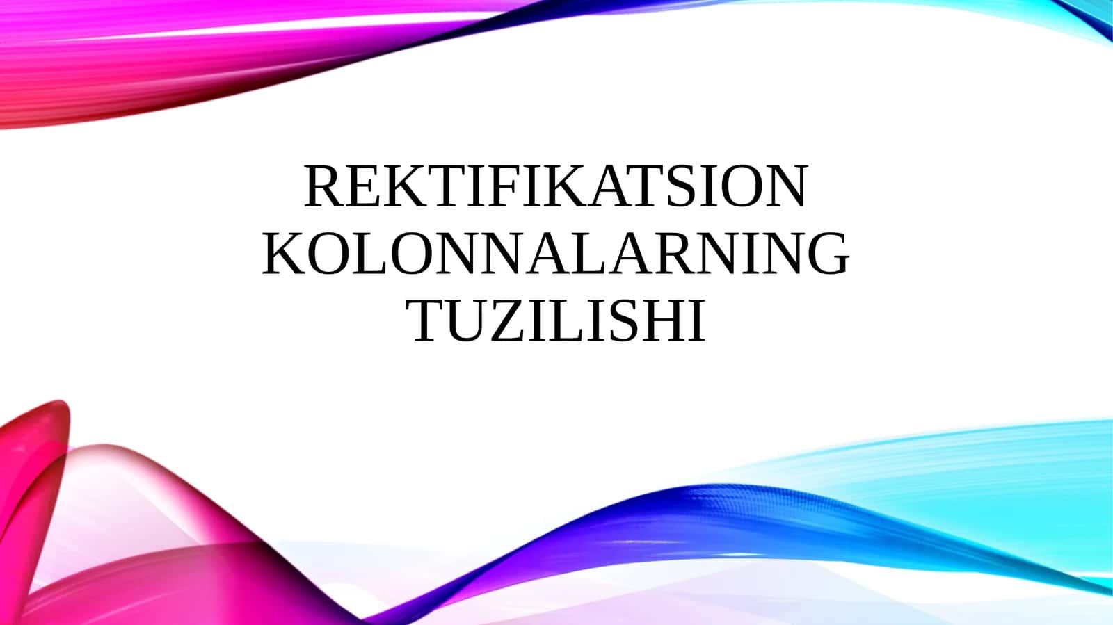 Rektifikatsion kolonnalarning tuzilishi 1