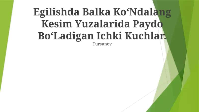 Egilishda Balka Ko‘Ndalang Kesim Yuzalarida Paydo Bo‘Ladigan Ichki Kuchlar 1