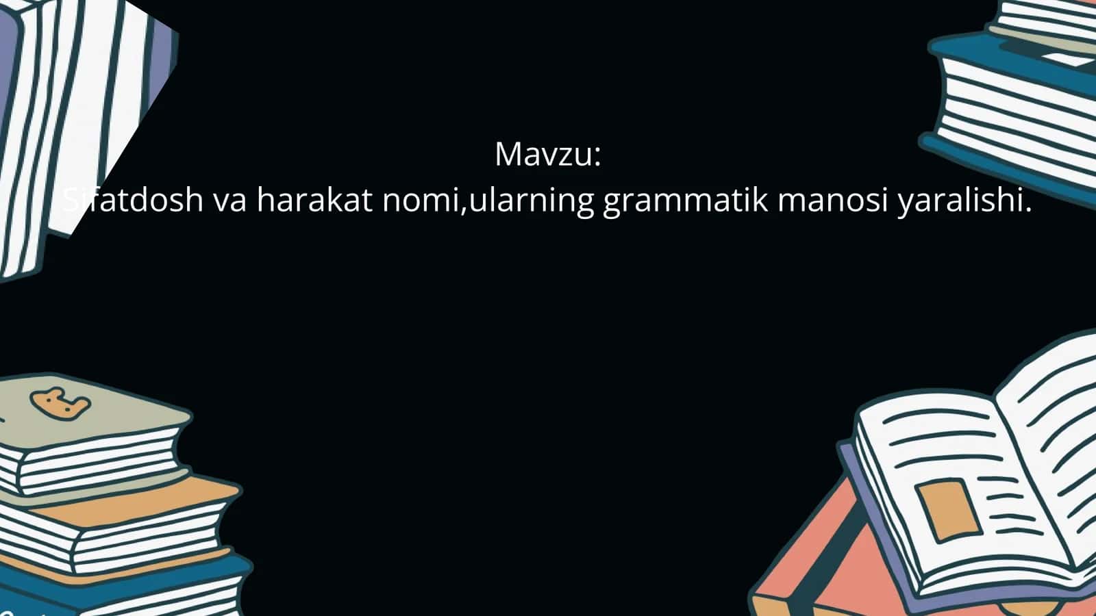 Sifatdosh va harakat nomi,ularning grammatik manosi yaralishi 1