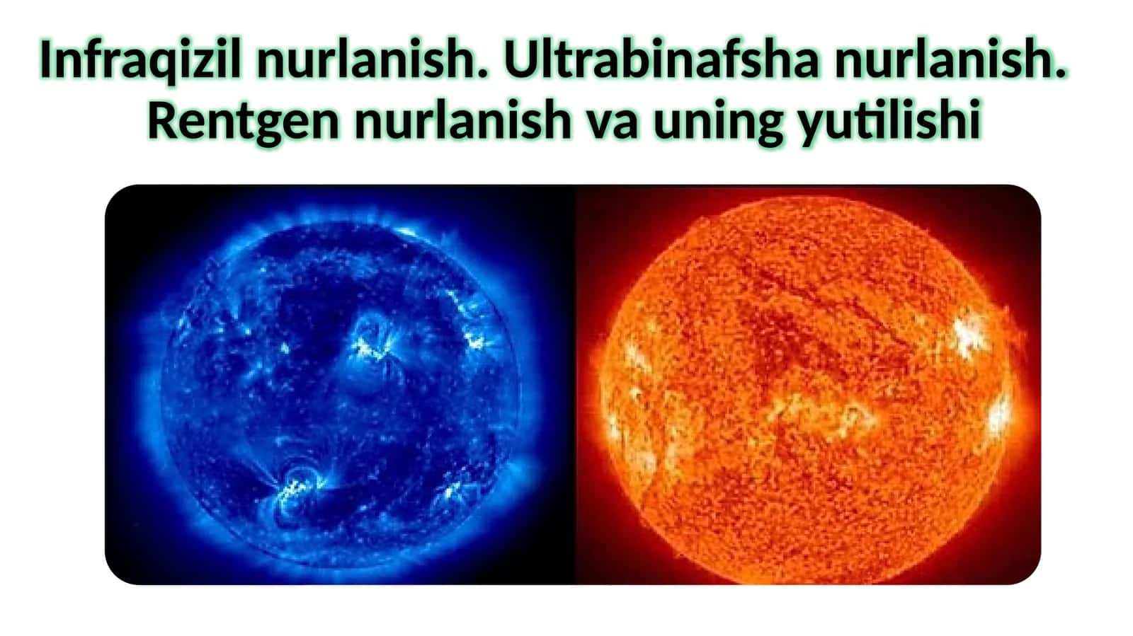Infraqizil nurlanish. Ultrabinafsha nurlanish. Rentgen nurlanish va uning yutilishi_5E 1