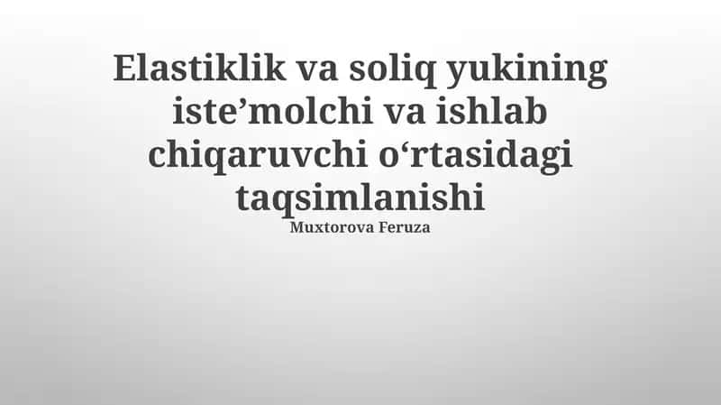 Elastiklik va soliq yukining isteʼmolchi va ishlab chiqaruvchi oʻrtasidagi taqsimlanishi 1