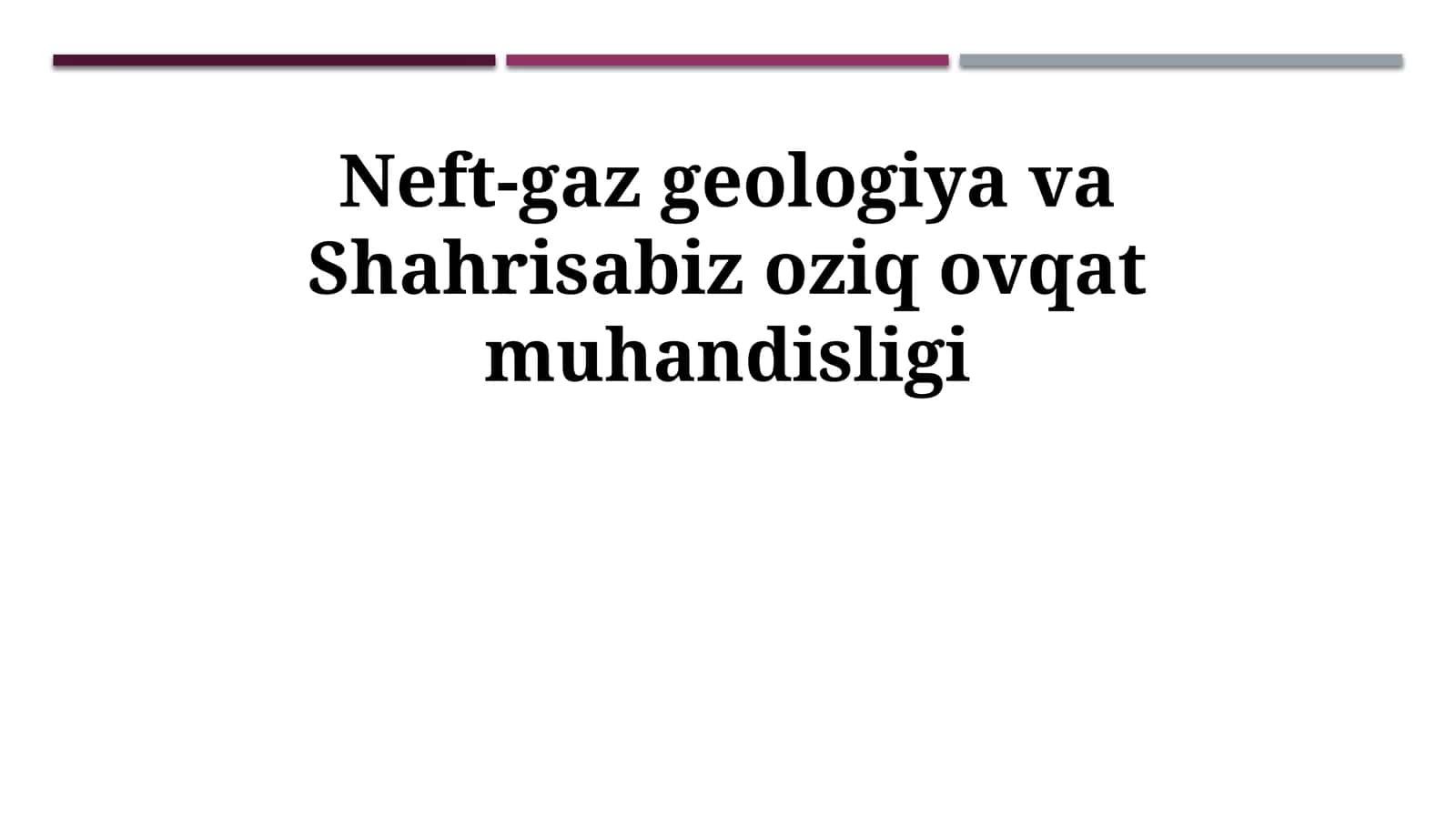 Neft-gaz geologiya va Shahrisabiz oziq ovqat muhandisligi 1